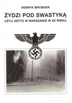 Żydzi pod swastyką czyli getto w Warszawie w XXw.