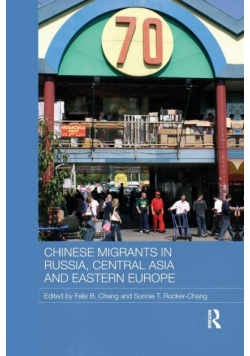 Chinese Migrants in Russia, Central Asia and Eastern Europe