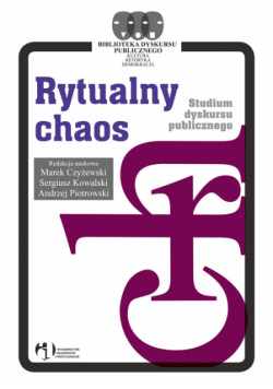 Rytualny chaos Studium dyskursu publicznego