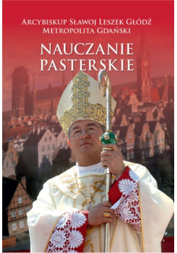 Arcybiskup Sławoj Leszek Głódź Nauczanie Pasterskie