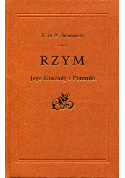 Rzym jego kościoły i pomniki reprint z 1902 r.
