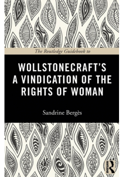 The Routledge Guidebook to Wollstonecraft's A Vindication of the Rights of Woman