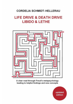 Life Drive & Death Drive Libido & Lethe A clear road through Freud's metapsychology leading to helpful fi ndings and new concepts