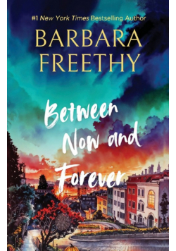 Between Now And Forever (Heartwarming Contemporary Romance)