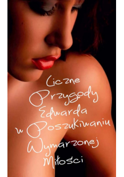 Liczne przygody Edwarda w poszukiwaniu wymarzonej miłości