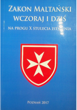 Zakon Maltański wczoraj i dziś Na progu X stulecia istnienia