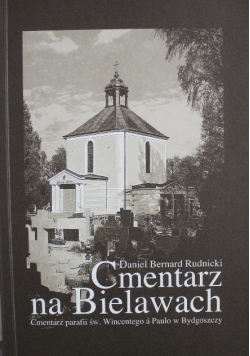 Cmentarz na Bielawach Cmentarz parafii św Wincentego a Paulo w Bydgoszczy