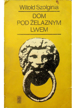 Dom pod żelaznym lwem plus Autograf Szolginia