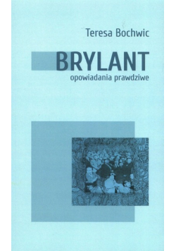 Brylant opowiadania prawdziwe Tom 1