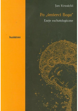 Po śmierci Boga: Eseje eschatologiczne