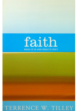 Faith what it is and what it isn t