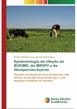 Epidemiologia da infeção da BVD/MD, da IBR/IPV e da Neosporose-Açores