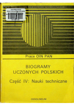 Biogramy uczonych polskich Część IV Nauki techniczne