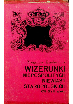 Wizerunki niepospolitych niewiast staropolskich