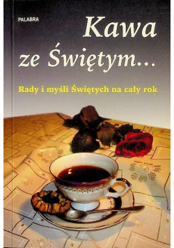 Kawa ze świętym Rady i myśli Świętych na cały rok