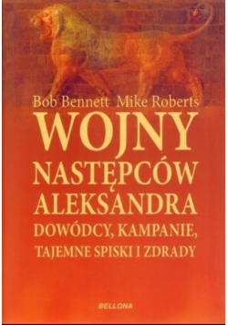 Wojny następców Aleksandra dowódcy, kampanie, tajemne spiski i zdrady