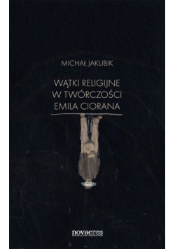 Wątki religijne w twórczości Emila Ciorana