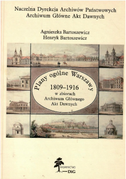 Plany ogólne Warszawy 1809-1916 w zbiorach Archiwum Głównego Akt Dawnych