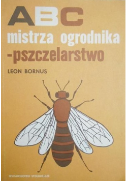 ABC mistrza ogrodnika pszczelarstwo