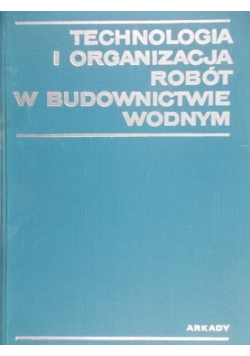 Technologia i organizacja robót w budownictwie wodnym
