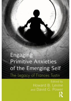 Engaging Primitive Anxieties of the Emerging Self