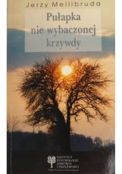 Pułapka niewybaczonej krzywdy