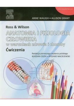 Ross & Wilson Anatomia i fizjologia człowieka w warunkach zdrowia i choroby ćwiczenia