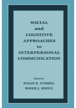 Social and Cognitive Approaches to Interpersonal Communication