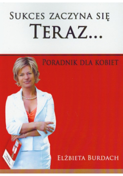 Burdach Elżbieta - Sukces zaczyna się teraz