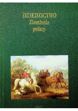 Dziedzictwo. Ziemianie polscy