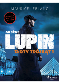 Arsène Lupin. Złoty trójkąt. Tom I