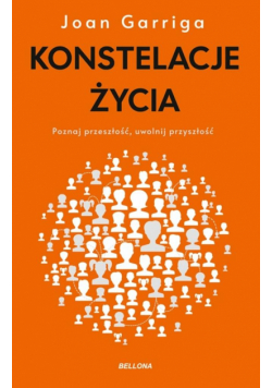 Konstelacje życia. Poznaj przeszłość uwolnij...