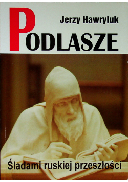 Podlasze Śladami ruskiej przeszłości