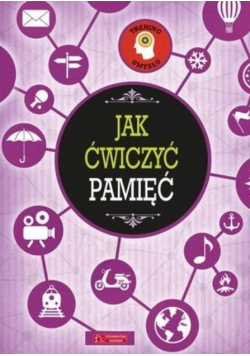 Trening umysłu Tom 2 Jak ćwiczyć  pamięć