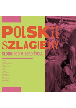 Polskie szlagiery: Słodkiego miłego życia