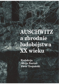 Auschwitz a zbrodnie ludobójstwa XX wieku