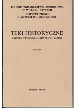 Teki historyczne tom XIX 1989 Polskie Towarzystwo Historyczne Londyn
