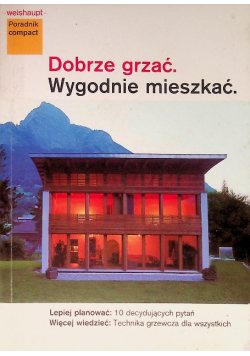 Dobrze grzać  Wygodnie mieszkać