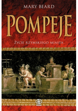 Pompeje Życie rzymskiego miasta