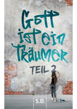 Gott ist ein Träumer, Part 2