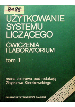 Użytkowanie systemu liczącego Ćwiczenia i laboratorium Tom 1