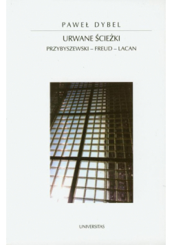 Urwane ścieżki. Przybyszewski - Freud - Lacan