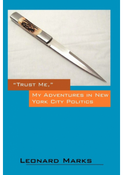 Trust Me, My Adventures in New York City Politics