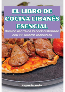 El Libro De Cocina Libanés Esencial