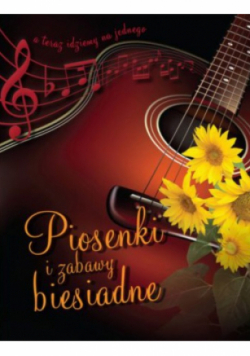 Piosenki i zabawy biesiadne oraz weselne