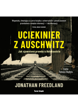 Uciekinier z Auschwitz. Jak ujawniono prawdę o Holokauście