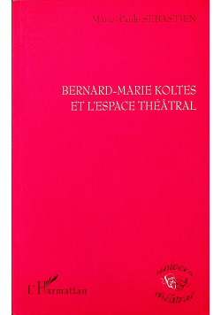 Bernard Marie oltes et L espace theatral