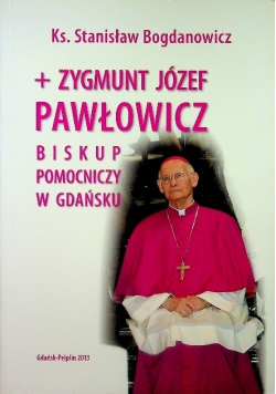 Zygmunt Józef Pawłowicz biskup pomocniczy w Gdańsku