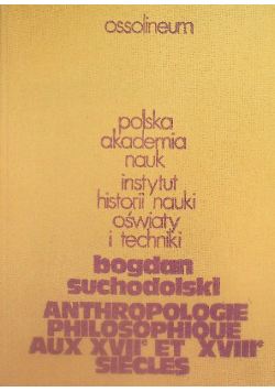 Anthropologie philosophique aux XVII et XVIII siecles