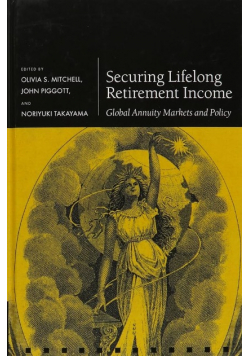 Securing Lifelong Retirement Income: Global Annuity Markets & Policy